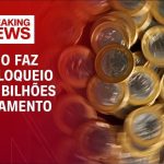 contencao-do-governo-atinge-r$-19,3-bi-em-2024-com-novo-bloqueio-no-orcamento